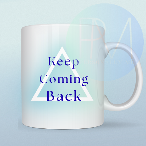 Keep Coming Back - Mug
